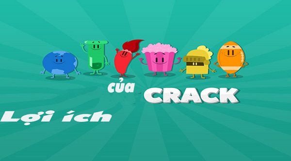 Crack là gì? Crack có lợi ích như thế nào?