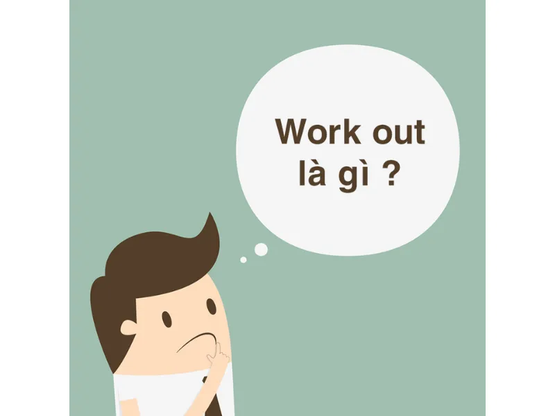 Work out là gì? Work out có nghĩa là gì?