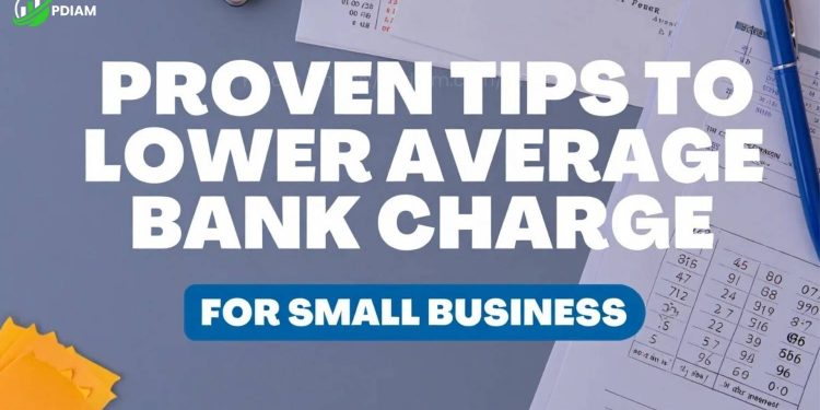 Proven tips to lower average bank charge for a small business