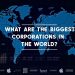 What are the biggest corporations in the World