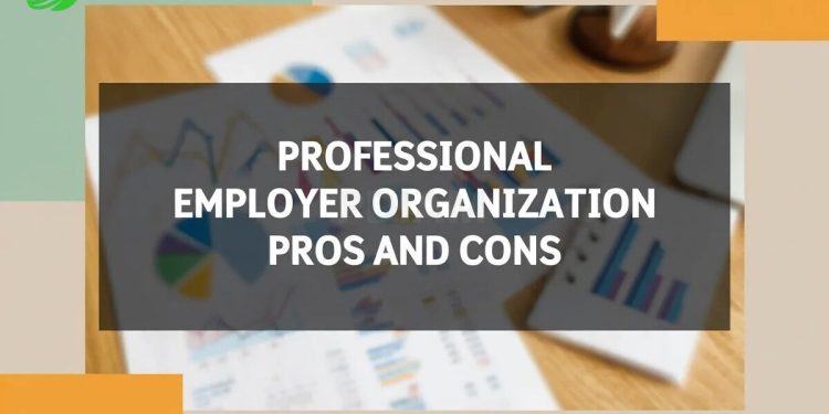 Essential Guide: Professional employer organization Pros and Cons [2025]
