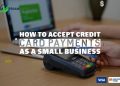 How to accept credit card payments as a Small Business in 2025