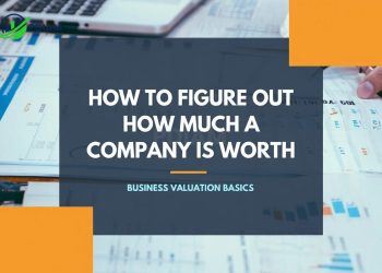 How to figure out how much a company is worth: The Ultimate 2025 Step-by-Step guide