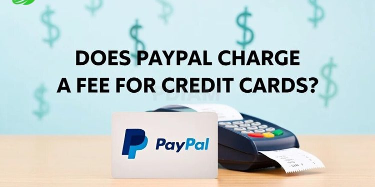 Learn Does PayPal charge a fee for Credit Cards clearly