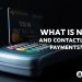 What is NFC and contactless payments