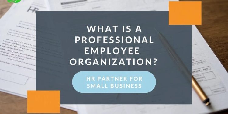 What is a Professional Employee organization? 30+ Key Benefits