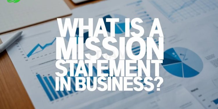 What is a mission statement in business complete guide and 30+ benefits