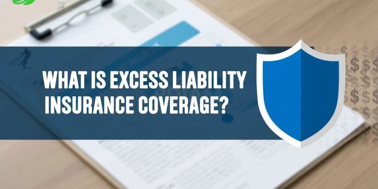 What is excess liability insurance coverage? Must-know 10+ tips and facts