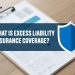 What is excess liability insurance coverage? Must-know 10+ tips and facts
